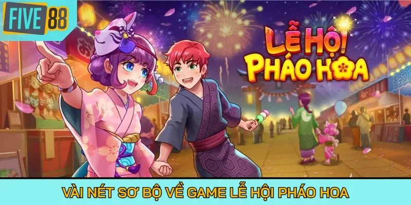 Vài nét sơ bộ về game Lễ Hội Pháo Hoa