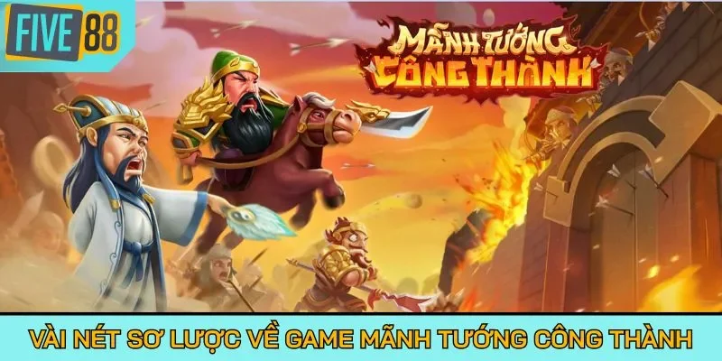 Vài nét sơ lược về game Mãnh Tướng Công Thành